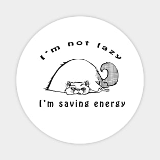 I'm Not Lazy, I'm Saving Energy Magnet